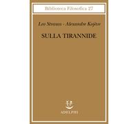 Sulla tirannide - Strauss Leo, Kojève Alexandre