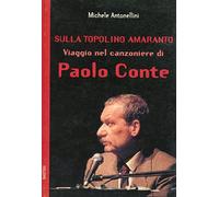Sulla Topolino amaranto. Viaggio nel Canzoniere di Paolo Conte