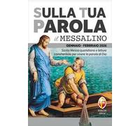 Sulla tua Parola. Messalino gennaio-febbraio 2026. Santa Messa quotidiana e letture commentate per vivere la parola di Dio