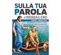 Sulla tua parola. Messalino. Letture della messa commentate per vivere la parola di Dio. Maggio-giugno 2022