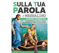 Sulla tua parola. Messalino. Letture della messa commentate per vivere la parola di Dio. Novembre-dicembre 2024