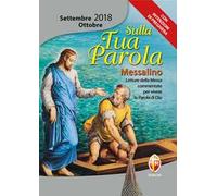 Sulla tua parola. Messalino. Letture della messa commentate per vivere la parola di Dio. Settembre-ottobre 2018