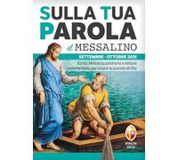 Sulla tua parola. Messalino. Letture della messa commentate per vivere la parola di Dio. Settembre-ottobre 2025