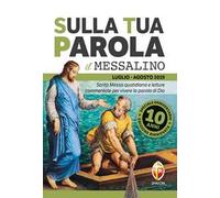 Sulla tua parola. Messalino. Santa messa quotidiana e letture commentate per vivere la parola di Dio. Luglio-agosto 2019