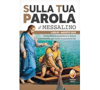 Sulla tua parola. Messalino. Santa messa quotidiana e letture commentate per vivere la parola di Dio. Luglio-agosto 2024. Con espansione online