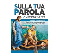 Sulla tua parola. Messalino. Santa messa quotidiana e letture commentate per vivere la parola di Dio. Maggio-giugno 2023