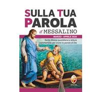 Sulla tua parola. Messalino. Santa messa quotidiana e letture commentate per vivere la parola di Dio. Marzo-aprile 2020