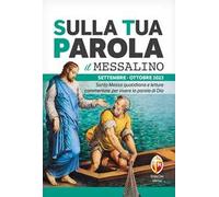 Sulla tua parola. Messalino. Santa messa quotidiana e letture commentate per vivere la parola di Dio. Settembre-Ottobre 2023