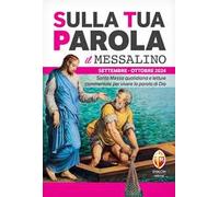 Sulla tua parola. Messalino. Santa messa quotidiana e letture commentate per vivere la parola di Dio. Settembre-ottobre 2024