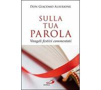 Sulla tua parola. Vangeli festivi commentati