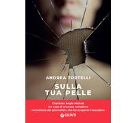 Sulla tua pelle. Il caso di Carol Maltesi - 2023 - Giunti Editore