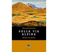 Sulla Via Alpina. Diario con giallo