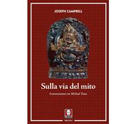 Sulla via del mito. Conversazioni con Michael Toms
