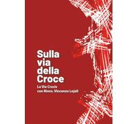 Sulla via della croce. La via Crucis con Mons. Vincenzo Lojali