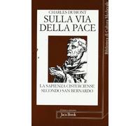 Sulla via della pace. La sapienza cisterciense secondo San Benedetto