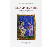 Sulla via della vita. La Regola di san Benedetto. Appunti e riflessioni
