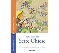 Sulla via delle Sette Chiese. Al Giubileo sulle tracce dei primi cristiani