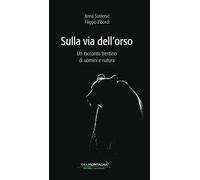 Sulla via dell'orso. Un racconto trentino di uomini e natura