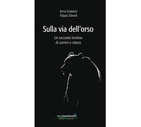 Sulla via dell'orso. Un racconto trentino di uomini e natura