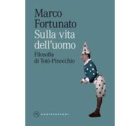 Sulla vita dell'uomo. Filosofia di Totò-Pinocchio