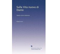 Sulla Vita Nuova di Dante. Studio critico-letterario.