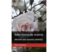 Sulla Vittoria (de victoria): aforismi resi racconti simbolici