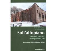 Sull'altopiano. Presenze, racconti, immagini della Sila