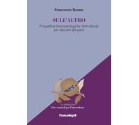 Sull'altro. Prospettive fenomenologiche interculturali per educare alla pace