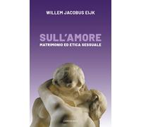 Sull'amore. Matrimonio e etica sessuale - [Edizioni Cantagalli]