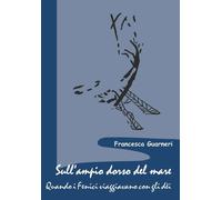 Sull'Ampio Dorso del Mare. Quando i Fenici Viaggiavano con gli Dèi