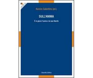 Sull'anima. È in gioco l'uomo e la sua libertà