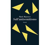 Sull'antisemitismo [Paperback] [Jan 27, 2026] Mazower, Mark and Palombi, Valenti