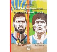 Sull'Argentina Non Tramonta Mai Il Sole - 2025 - DFG Lab (Ad maiora semper)