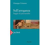Sull'Arroganza. Saggio Di Psicoanalisi