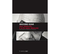 Sull'assoluto e altri saggi hegeliani
