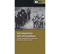 Sull'autogestione della vita quotidiana. Contributo all'emergenza di territori liberati dall'impresa statale e mercantile