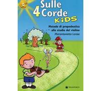 Sulle 4 corde kids. Metodo di propedeutica allo studio del violino. Con CD Audio