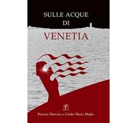 Sulle acque di Venetia