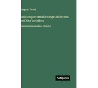 Sulle acque termali e fanghi di Bormio nell'Alta Valtellina: Osservazione medico-cliniche