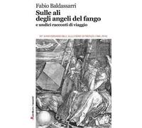 Sulle ali degli angeli del fango e undici racconti di viaggio