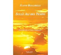 Sulle ali del tempo. Confidenze in versi e immagini