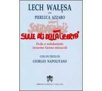 Sulle ali della libertà. Fede e solidarietà: insieme fanno miracoli