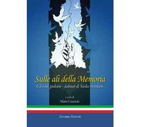 Sulle ali della memoria. Gli esuli giuliano-dalmati di Sicilia ricordano