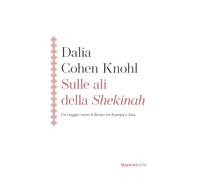 Sulle ali della Shekinah. Un viaggio verso il divino tra Europa e Asia