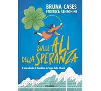 Sulle ali della speranza. Il mio diario di bambina in fuga dalla Shoah