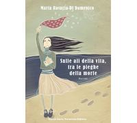 Sulle ali della vita, tra le pieghe della morte - 2016 - Serra Ta