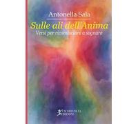 «Sulle ali dell'anima» (versi per ricominciare a sognare)