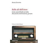 Sulle ali dell'etere. Cento anni di Radio in Italia. Documenti, testimonianze, persone