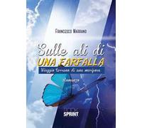 Sulle ali di una farfalla. Viaggio terreno di una mariposa