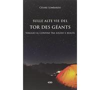 Sulle alte vie del Tor des Géants. Viaggio al confine tra sogno e realtà